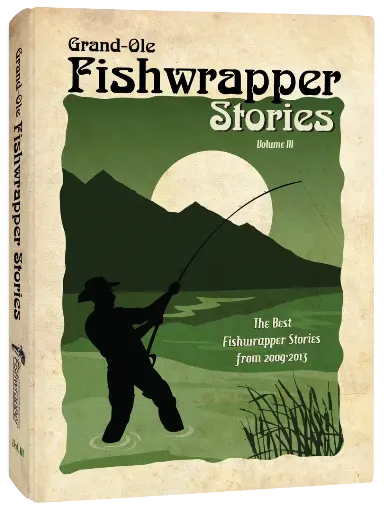 Grand Ole Fishwrapper Stories - Volume III